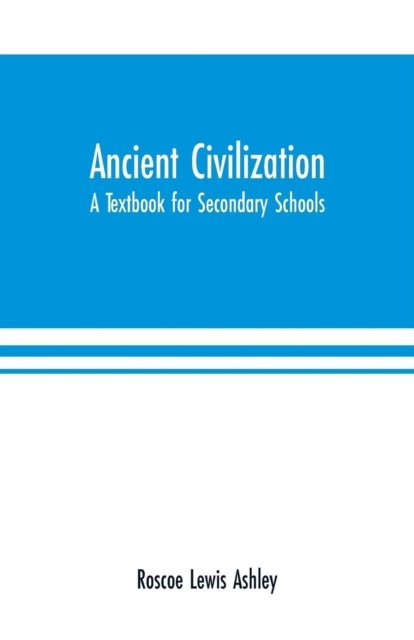 Cover for Roscoe Lewis Ashley · Ancient Civilization: A Textbook for Secondary Schools (Paperback Book) (2000)