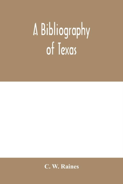 A bibliography of Texas - C W Raines - Libros - Alpha Edition - 9789353979867 - 10 de febrero de 2020