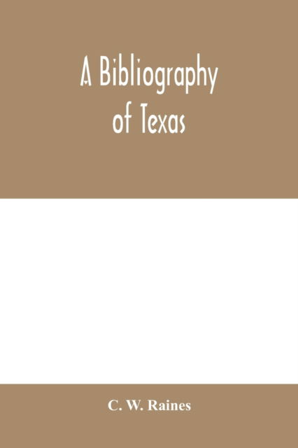 A bibliography of Texas - C W Raines - Livros - Alpha Edition - 9789353979867 - 10 de fevereiro de 2020