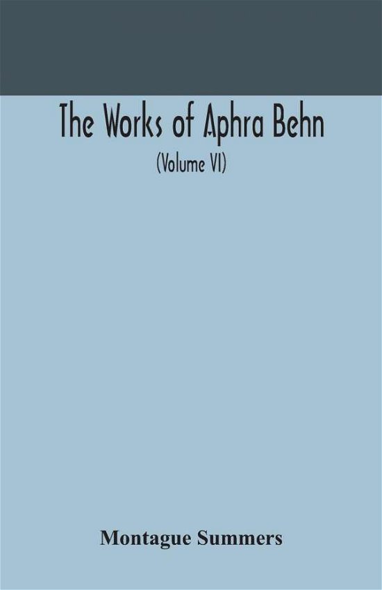 Cover for Montague Summers · The works of Aphra Behn (Volume VI) (Pocketbok) (2020)