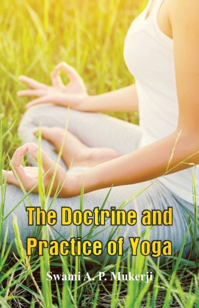 Cover for Swami A P Mukerji · The Doctrine and Practice of Yoga (Taschenbuch) (2017)