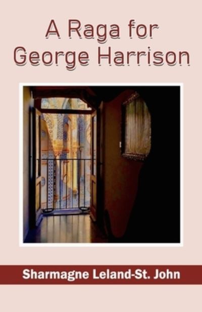 Cover for Sharmagne Leland-St John · A Raga for George Harrison Sharmagne Leland- (Paperback Book) (2020)
