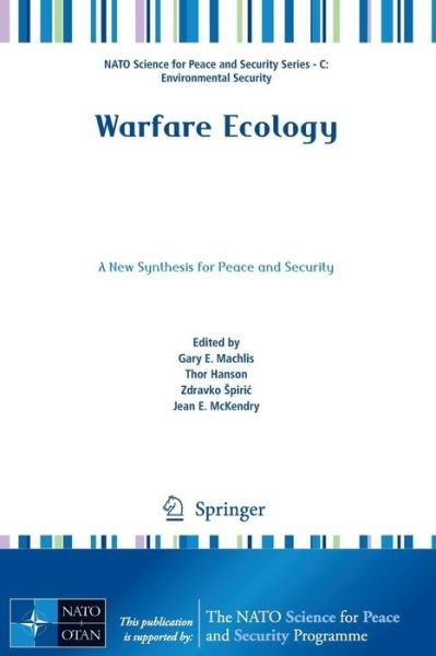 Gary E Machlis · Warfare Ecology: A New Synthesis for Peace and Security - NATO Science for Peace and Security Series C: Environmental Security (Paperback Book) (2011)