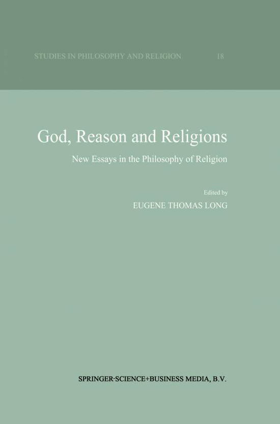 Cover for Eugene Thomas Long · God, Reason and Religions: New Essays in the Philosophy of Religion - Studies in Philosophy and Religion (Paperback Book) [Softcover reprint of the original 1st ed. 1995 edition] (2012)