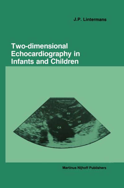 Cover for J. P. Lintermans · Two-dimensional Echocardiography in Infants and Children (Taschenbuch) [Softcover Reprint of the Original 1st Ed. 1986 edition] (2011)