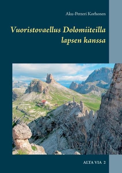 Cover for Aku-petteri Korhonen · Vuoristovaellus Dolomiiteilla Lapsen Kanssa (Paperback Bog) (2015)