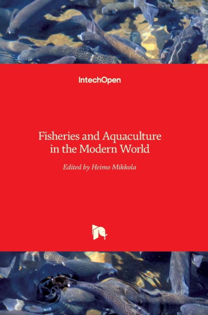 Cover for Heimo Mikkola · Fisheries and Aquaculture in the Modern World (Hardcover Book) (2016)