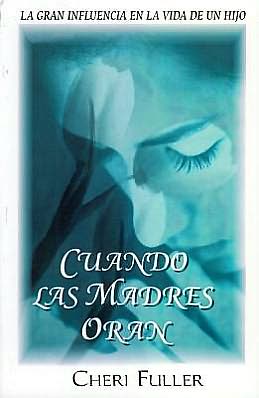 Cover for Cheri Fuller · Cuando Las Madres Oran / when Mothers Pray (Paperback Book) [Spanish edition] (2000)