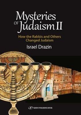 Cover for Israel Drazin · Mysteries of Judaism II: How the Rabbis &amp; Others Changed Judaism (Inbunden Bok) (2017)