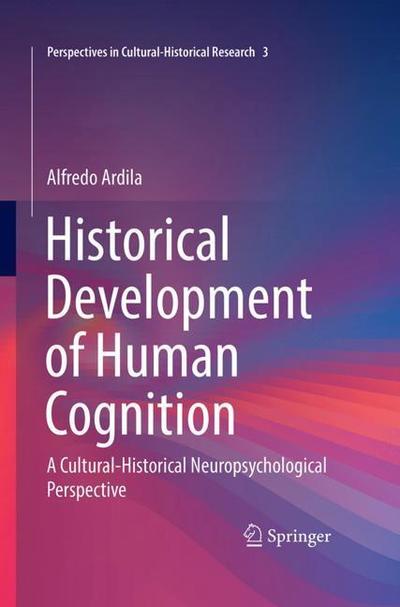 Historical Development of Human Cognition - Ardila - Books - Springer Verlag, Singapore - 9789811068867 - November 29, 2017
