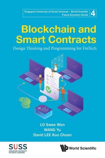 Cover for Lo, Swee Won (S'pore Univ Of Social Sciences, S'pore) · Blockchain And Smart Contracts: Design Thinking And Programming For Fintech - Singapore University Of Social Sciences - World Scientific Future Economy Series (Paperback Book) (2021)