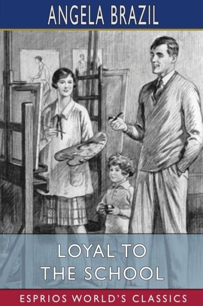 Cover for Angela Brazil · Loyal to the School (Esprios Classics): Illustrated by H. L. Bacon (Pocketbok) (2024)