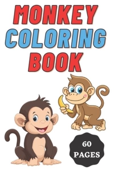 Cover for Kiran Patil · Monkey Coloring Book for Kids Age 2 - 7 Years. Drawing and Coloring Book for Early Learners.: 60 Coloring Pages. Amazing Coloring Book. (Paperback Book) (2022)