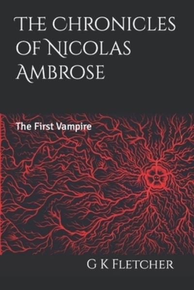 Cover for G K Fletcher · The Chronicles of Nicolas Ambrose: The First Vampire (Pocketbok) (2022)