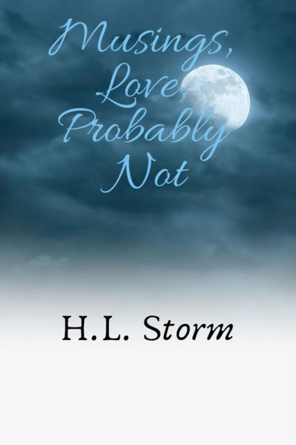 Cover for Storm H. L. Storm · Musings, Love, Probably Not (Paperback Book) (2022)