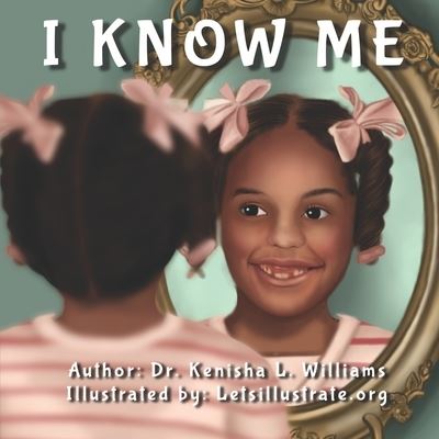 Cover for Kenisha L Williams · I Know Me (Paperback Book) (2021)