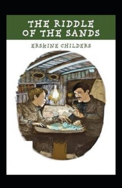 The Riddle of the Sands Annotated - Erskine Childers - Books - Independently Published - 9798463029867 - August 23, 2021