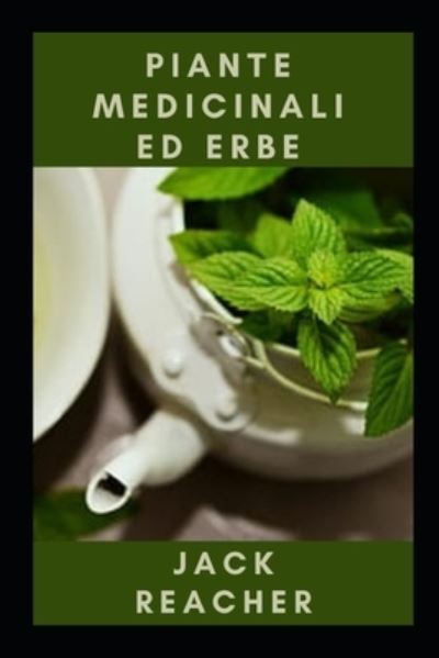 Piante medicinali ed erbe - Jack Reacher - Bücher - Independently Published - 9798495712867 - 13. Oktober 2021