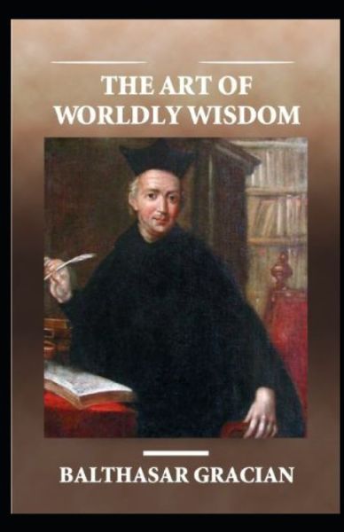 Cover for Balthasar Gracian · The Art of Worldly Wisdom illustrated (Paperback Book) (2021)