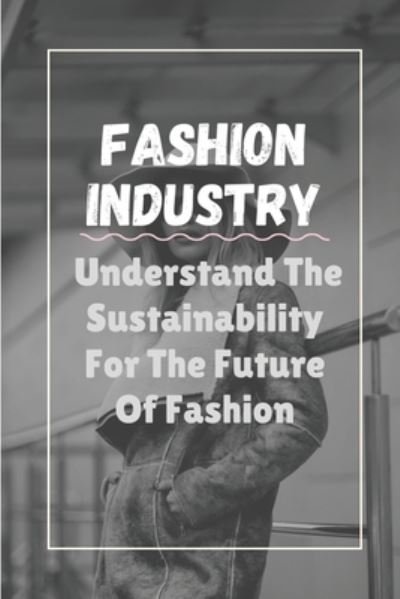 Cover for Dwain Authur · Fashion Industry (Paperback Book) (2021)