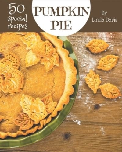 Cover for Linda Davis · 50 Special Pumpkin Pie Recipes (Paperback Bog) (2020)