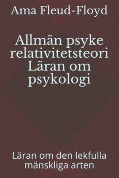 Allman psyke relativitetsteori Laran om psykologi - Ama Fleud-Floyd - Bücher - Independently Published - 9798587600867 - 30. Dezember 2020