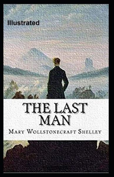 Cover for Mary Wollstonecraft Shelley · The Last Man Illustrated (Paperback Book) (2021)