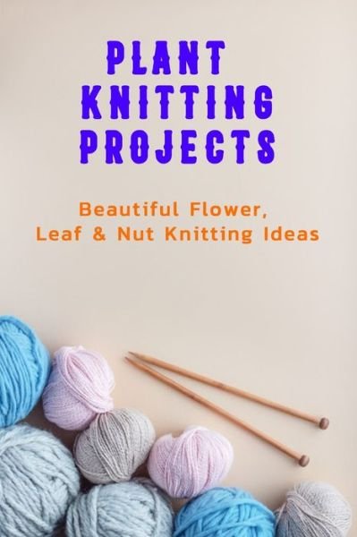 Cover for Prentiss Barksdale · Plant Knitting Projects (Paperback Book) (2021)