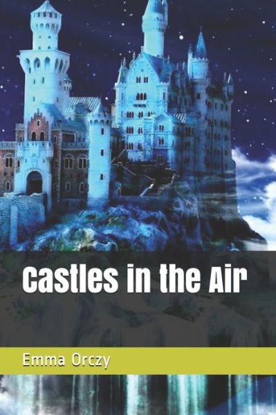 Cover for Emma Orczy · Castles in the Air (Paperback Book) (2021)