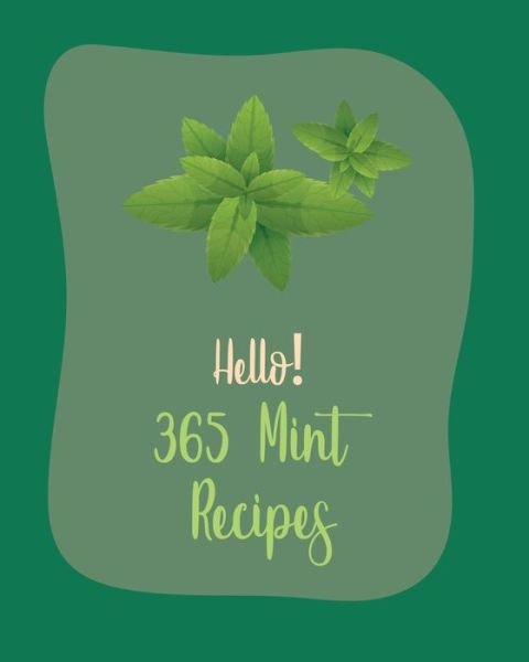 Cover for MS Ingredient · Hello! 365 Mint Recipes (Paperback Bog) (2020)