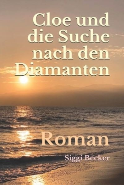 Cover for Siggi Becker · Cloe und die Suche nach den Diamanten: Roman (Paperback Book) (2020)