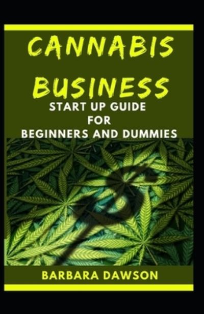 Cover for Barbara Dawson · Cannabis Business Start Up For Beginners And Dummies (Paperback Book) (2020)