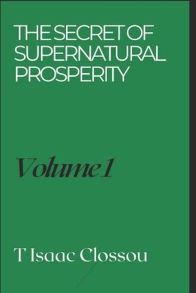 Cover for Tohouegnon Isaac Clossou · The Secret of Supernatural Prosperity (Paperback Book) (2020)