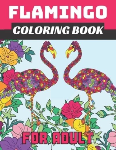 Flamingo coloring book for adult: Easy and Fun Coloring Page for teenagers, 4-8, Unique gift for Girls who loves flamingo - Emily Rita - Books - Independently Published - 9798725929867 - March 21, 2021