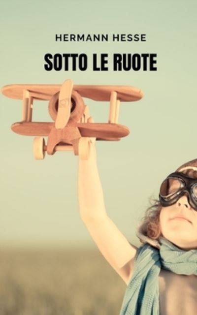 Cover for Hermann Hesse · Sotto le Ruote (Paperback Book) (2021)