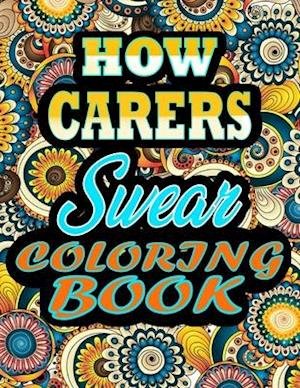 Cover for Thomas Alpha · How carers Swear Coloring Book: adult coloring book - A Sweary carers Coloring Book and Mandala coloring pages - Gift Idea for carers birthday - Funny, Snarky, Swear Word Coloring book for adults - (carers gifts) 100 pages (Pocketbok) (2021)