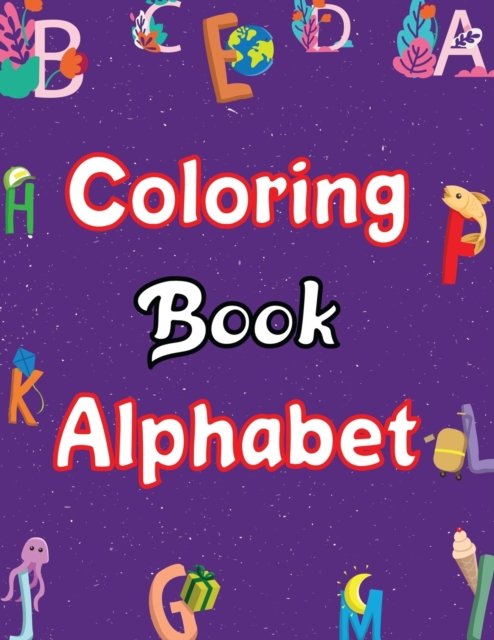 Coloring Book Alphabet: Kids Alphabet Coloring Book - Joynal Press - Livros - Independently Published - 9798760975867 - 6 de novembro de 2021