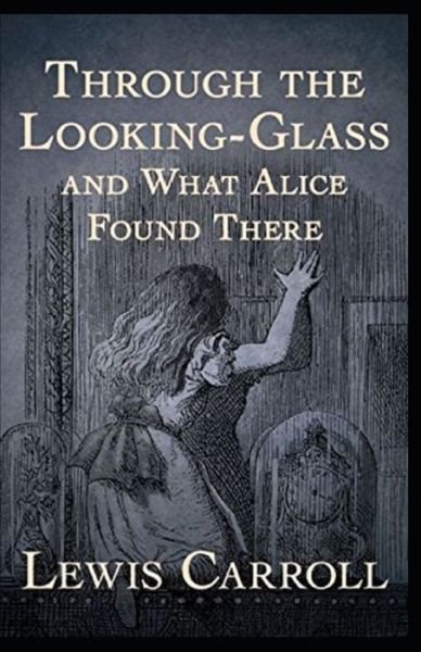 Through the Looking Glass (And What Alice Found There) Annotated - Lewis Carroll - Boeken - Independently Published - 9798836106867 - 14 juni 2022
