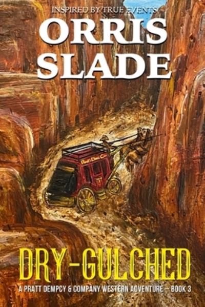 Cover for Orris Slade · Dry-Gulched: A Pratt Dempcy &amp; Company Western Adventure - Book 3 (Paperback Book) (2022)