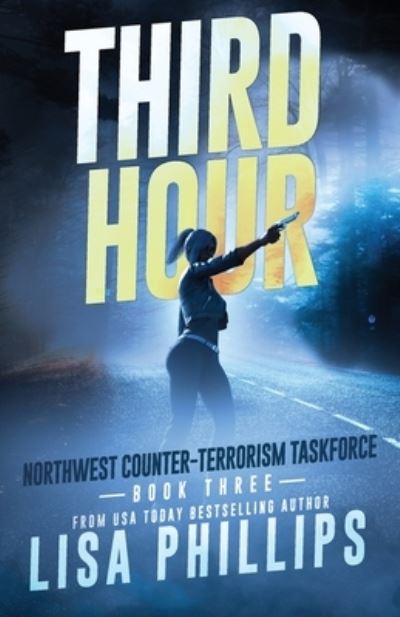 Cover for Lisa Phillips · Third Hour - Northwest Counter-Terrorism Taskforce (Paperback Bog) (2022)