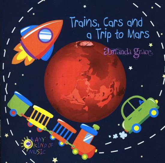 Cover for Amanda Grace · Trains Cars &amp; a Trip to Mars (CD) (2010)