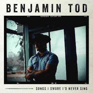 Cover for Benjamin Tod · Songs I Swore I'd Never Sing (LP) (2022)