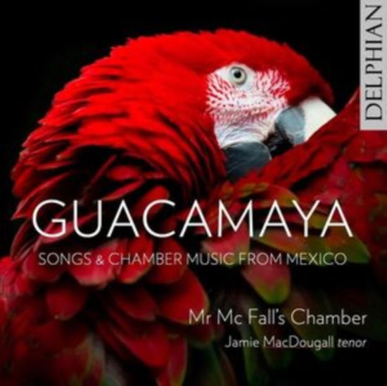 Cover for Jamie Macdougall / Mr MC Falls Chamber · Guacamaya: Songs And Chamber Music From Mexico (CD) (2023)