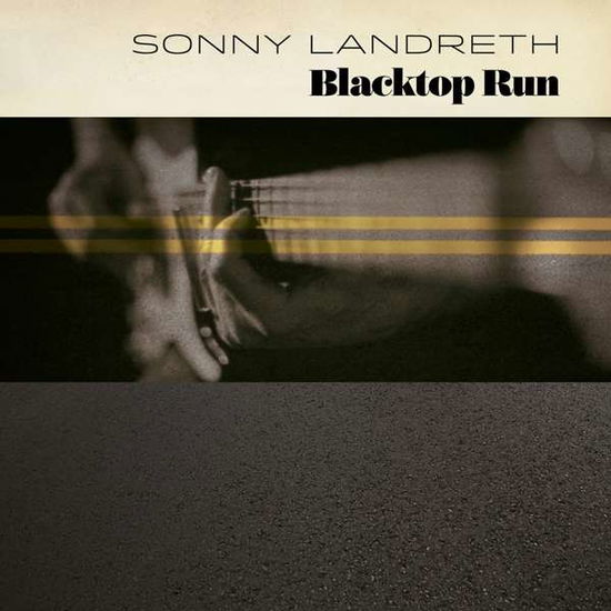 Blacktop Run - Sonny Landreth - Musik - ADA UK - 0810020500868 - 21. Februar 2020