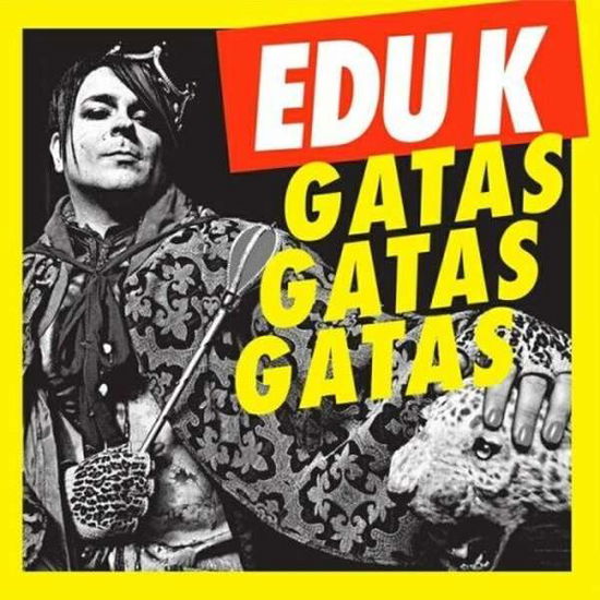 Cover for Edu K · Gatas Gatss Gatas (LP) [EP edition] (2007)