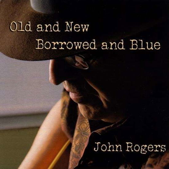 Cover for John Rogers · Old &amp; New Borrowed &amp; Blue (CD) (2010)