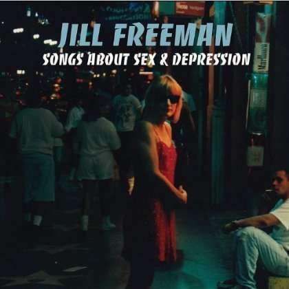 Cover for Jill Freeman · Songs About Sex &amp; Depression (CD) (2011)