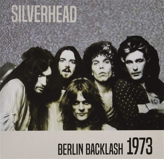 Berlin Backlash 1973 - Silverhead - Musik - AUDIO ARCHIVES - 2090504763868 - 21. marts 2019