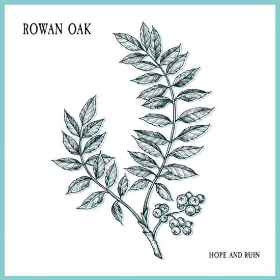 Hope & Ruin - Rowan Oak - Muzyka - FOND OF LIFE - 4250137219868 - 14 marca 2019