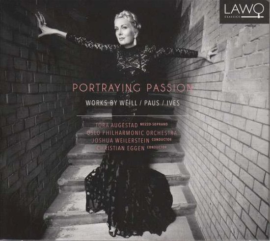 Cover for Tora Augestad / Oslo Philharmonic / Christian Eggen · Portraying Passion - Works By Weill / Paus / Ives (CD) [Digipak] (2018)